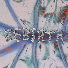 REBIRTH