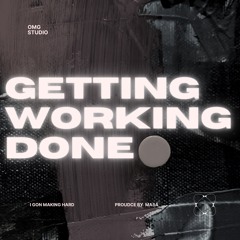 Getting Working done