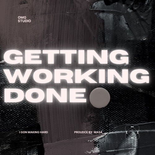 Getting Working done