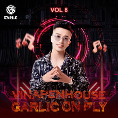 Vinapenhouse DJ Garlic On Fly Vol 8 Supper VIP (HD SonBui)