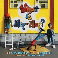 ~Read~[PDF] What Is Hip-Hop? - Nelson George (Author),Eric Morse (Author),Anny Yi (Author)