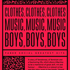 GET PDF 🖊️ Clothes, Clothes, Clothes. Music, Music, Music. Boys, Boys, Boys. (Faber