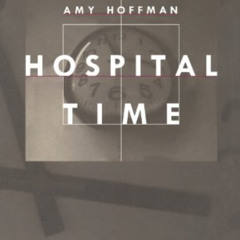 [ACCESS] EPUB 📚 Hospital Time by  Amy Hoffman KINDLE PDF EBOOK EPUB