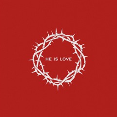 He is Love