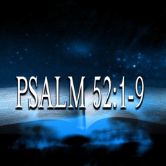 Psalm 52:1-9