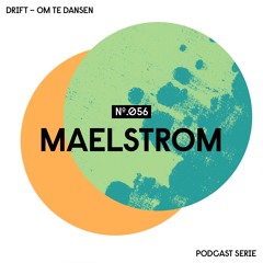 Drift Podcast 056 - Maelstrom