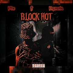 Block Hot (ft. King Mamba)