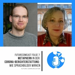 Metaphern in der Corona-Berichterstattung: Wie Sprachbilder wirken | FutureComCast #7