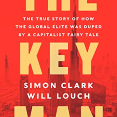 [Get] EBOOK 📋 The Key Man: The True Story of How the Global Elite Was Duped by a Cap