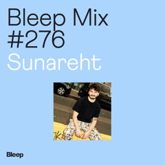 Bleep Mix #276 - Sunareht