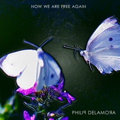 Now We Are Free Again - With Philip De La Mora