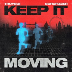 Keep It Moving (with Scrufizzer)