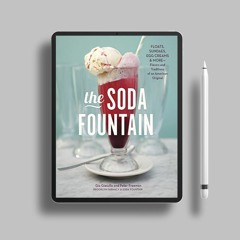 The Soda Fountain: Floats, Sundaes, Egg Creams & More--Stories and Flavors of an American Origi