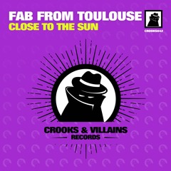 [CROOKS042] Fab From Toulouse - Close To The Sun (Original Mix) Preview