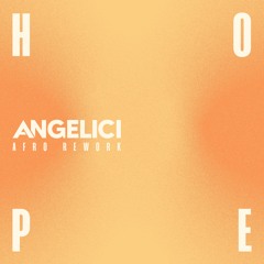 Angelici - Hope 24 (Afro Rework)
