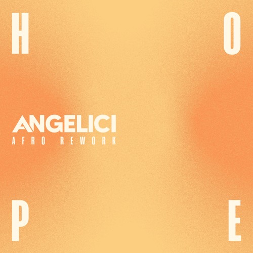 Angelici - Hope 24 (Afro Rework)