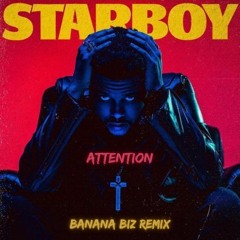Attention - The Weeknd (Banana Biz Remix)