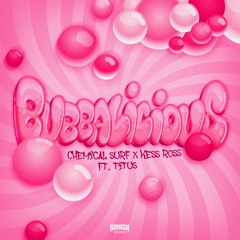 Chemical Surf & Kess Ross - Bubbalicious (ft. TITUS)