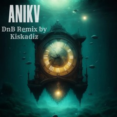 kiskadiz - anikv (DnB remix)