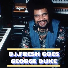 DJ.Fresh Goes George Duke