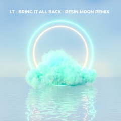 BRING IT ALL BACK RESIN MOON REMIX