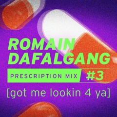 PRESCRIPTION MIX #3 [got me lookin 4 ya]