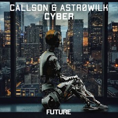 Callson &  AstrØWilk - CYBER [HEXAGON] | SUPPORTED BY DON DIABLO