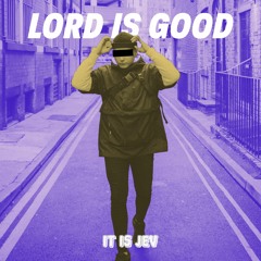 it is Jev - Lord is Good
