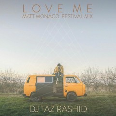 Love Me - Dj Taz Rashid (Matt Monaco Remix)