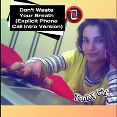 Don’t waste your breath explicit phone call intro .mp3