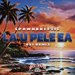DJ651 - Lau Pele Ea (Remix) feat Spawnbreezie