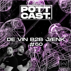 Pottcast #60 - DE VIN b2b JÆNK