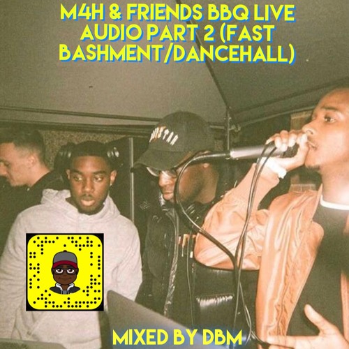 M4H & FRIENDS BBQ (PART 2) LIVE AUDIO (FAST BASHMENT)// MC'D BY @MREQ_