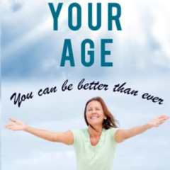free PDF 📝 EMBRACE YOUR AGE: YOU CAN BE BETTER THAN EVER by  MR. JAMES B. FLAHERTY [