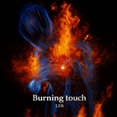 Burning Touch