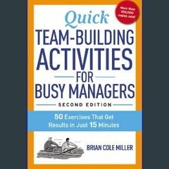 Read^^ ⚡ Quick Team-Building Activities for Busy Managers: 50 Exercises That Get Results in Just 1