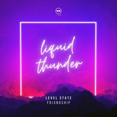Level State & Fri3ndship 'Liquid Thunder' [DNBB Records]