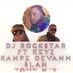 Dj Rockstar ft keyz kanpe devanm 5lan Tonymix REMIX