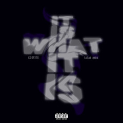 IT IS WHAT IT IS ( Lucas Rabs X Coskies ) *ALL PLATFORMS*