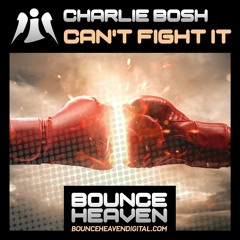 Charlie Bosh - Cant Fight It **Out Now**