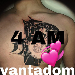 vantadom - 4 AM