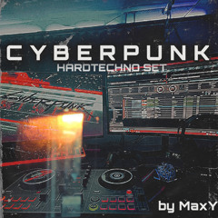 CYBERPUNK / HARDTECHNOSET by MaxY