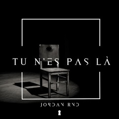 Jordan Rnd - Tu N'es Pas Là (Official Audio)