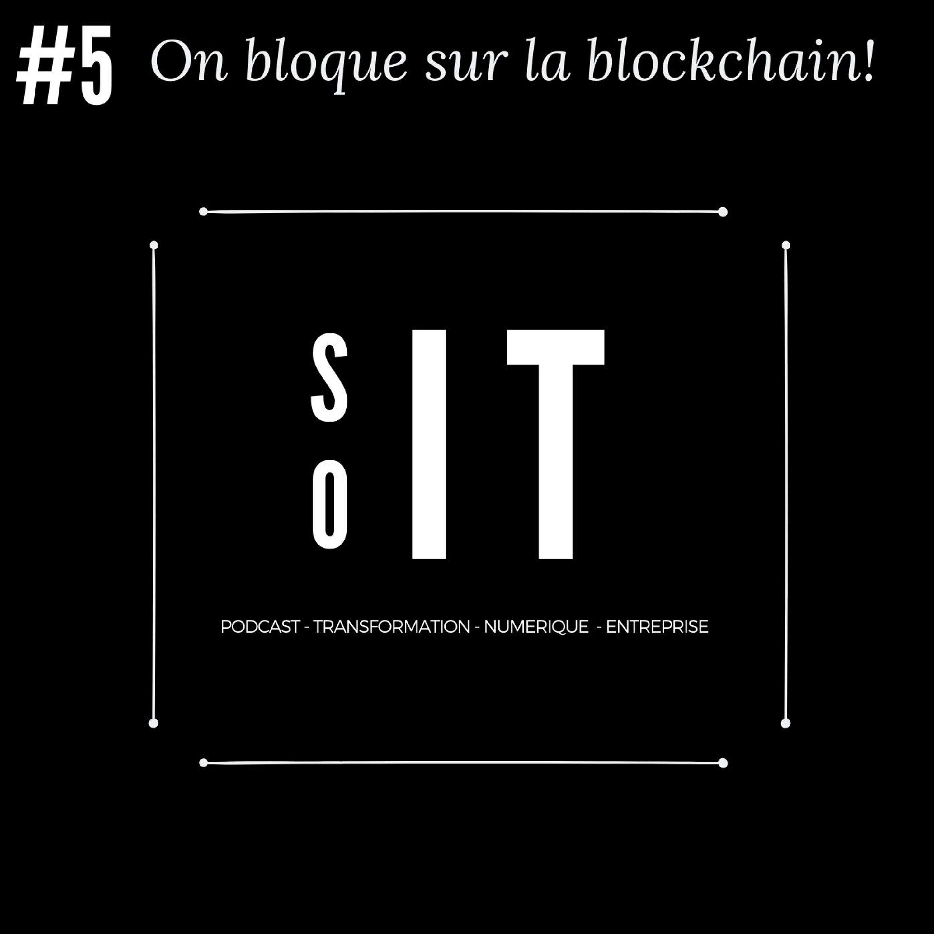 Episode 5 - On bloque sur la blockchain