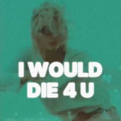 i would die 4 u