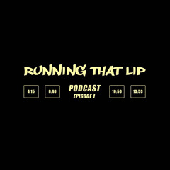 running that lip. episode 1. intro