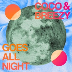 Coco & Breezy - Goes All Night
