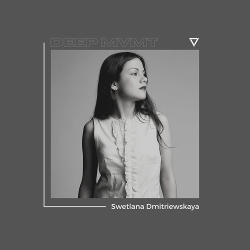 DEEP MVMT Podcast #202 - Swetlana Dmitriewskaya