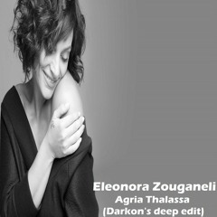 Eleonora Zouganeli - Agria Thalassa(Darkon's Deep Edit)
