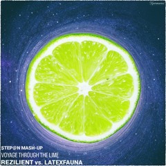 Rezilient vs. Latexfauna - voyage through the lime (Step@n mash-up)
